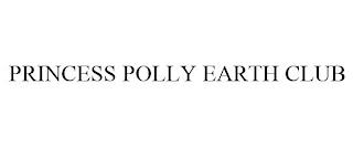 PRINCESS POLLY EARTH CLUB trademark