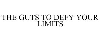 THE GUTS TO DEFY YOUR LIMITS trademark