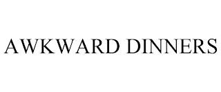 AWKWARD DINNERS trademark