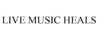 LIVE MUSIC HEALS trademark