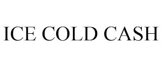 ICE COLD CASH trademark