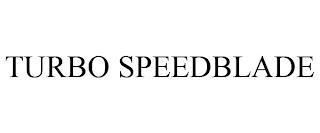 TURBO SPEEDBLADE trademark