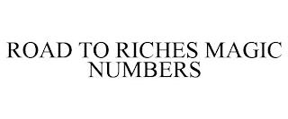 ROAD TO RICHES MAGIC NUMBERS trademark