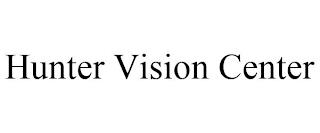 HUNTER VISION CENTER trademark