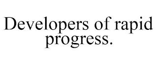 DEVELOPERS OF RAPID PROGRESS. trademark