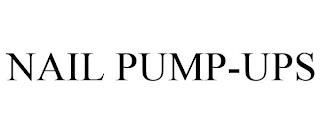 NAIL PUMP-UPS trademark