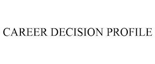 CAREER DECISION PROFILE trademark