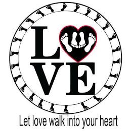 LET LOVE WALK INTO YOUR HEART trademark