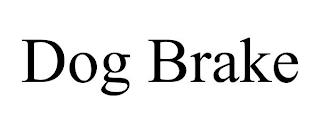 DOG BRAKE trademark