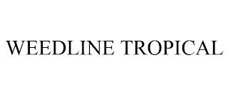 WEEDLINE TROPICAL trademark