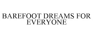 BAREFOOT DREAMS FOR EVERYONE trademark