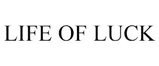 LIFE OF LUCK trademark