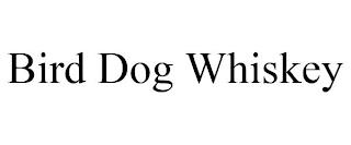 BIRD DOG WHISKEY trademark