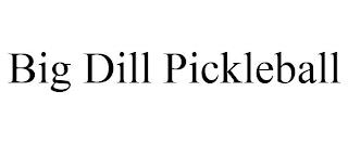 BIG DILL PICKLEBALL trademark