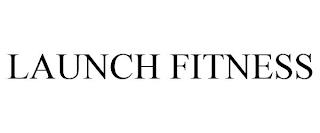 LAUNCH FITNESS trademark