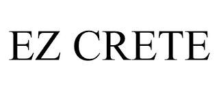 EZ CRETE trademark