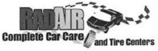 RADAIR COMPLETE CAR CARE AND TIRE CENTERS trademark