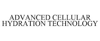 ADVANCED CELLULAR HYDRATION TECHNOLOGY trademark