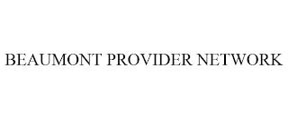 BEAUMONT PROVIDER NETWORK trademark