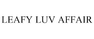 LEAFY LUV AFFAIR trademark