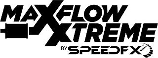 MAXFLOW XTREME BY SPEEDFX trademark