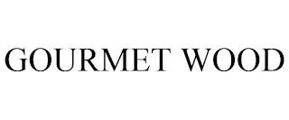 GOURMET WOOD trademark