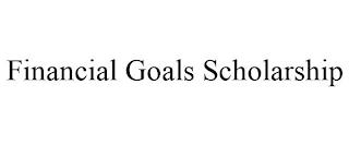 FINANCIAL GOALS SCHOLARSHIP trademark