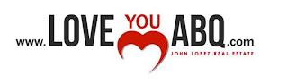 WWW.LOVEYOUABQ.COM JOHN LOPEZ REAL ESTATE trademark