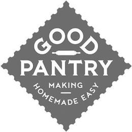 GOOD PANTRY MAKING HOMEMADE EASY trademark