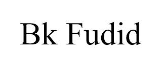 BK FUDID trademark