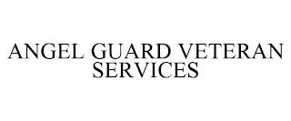 ANGEL GUARD VETERAN SERVICES trademark