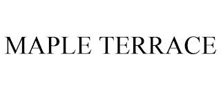 MAPLE TERRACE trademark