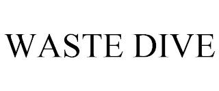 WASTE DIVE trademark