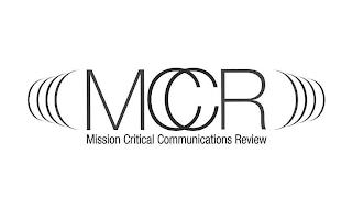 MCCR MISSION CRITICAL COMMUNICATIONS REVIEW trademark