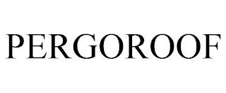 PERGOROOF trademark