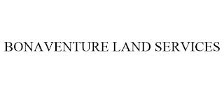 BONAVENTURE LAND SERVICES trademark