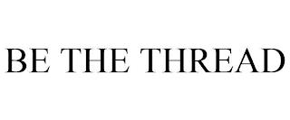 BE THE THREAD trademark