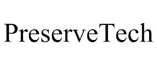 PRESERVETECH trademark