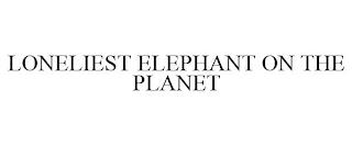 LONELIEST ELEPHANT ON THE PLANET trademark