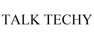 TALK TECHY trademark