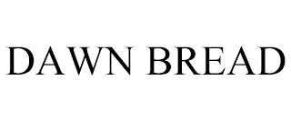 DAWN BREAD trademark