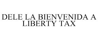 DELE LA BIENVENIDA A LIBERTY TAX trademark