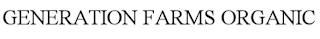 GENERATION FARMS ORGANIC trademark