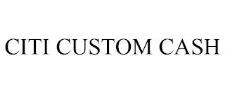 CITI CUSTOM CASH trademark