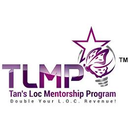 TLMP TAN'S LOC MENTORSHIP PROGRAM DOUBLE YOUR L.O.C. REVENUE trademark