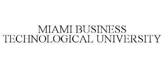 MIAMI BUSINESS TECHNOLOGICAL UNIVERSITY trademark