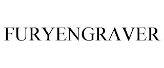 FURYENGRAVER trademark