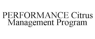 PERFORMANCE CITRUS MANAGEMENT PROGRAM trademark