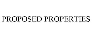 PROPOSED PROPERTIES trademark