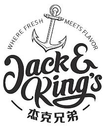 JACK & KING'S WHERE FRESH MEETS FLAVOR trademark